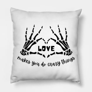 Love makes you do crazy things Pillow