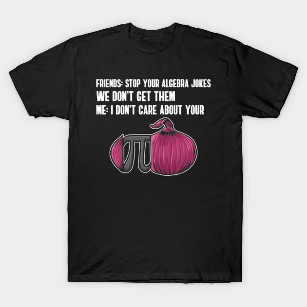 I don't care about your Opinion Alegebra Math - Algebra - T-Shirt ...