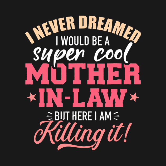 I never dreamed I would be a super cool mother in law by Saboia Alves