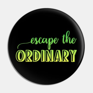 escape the ordinary Pin