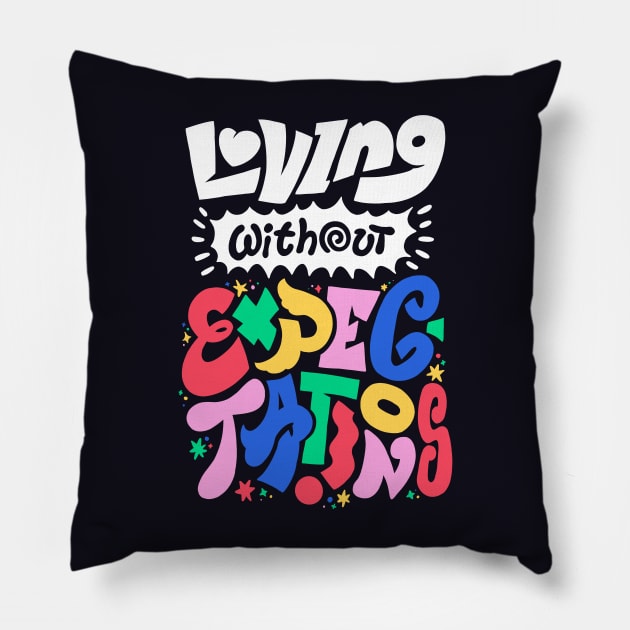 Loving Without Expectations Pillow by WholesomeManifest