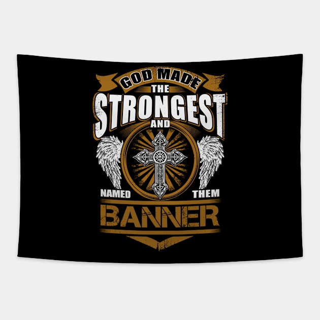 Banner Name T Shirt - God Found Strongest And Named Them Banner Gift Item Tapestry by reelingduvet