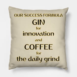 Our Success Formula Gin and Coffee Pillow