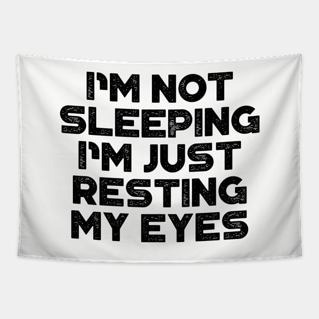 I'm Not Sleeping I'm Just Resting My Eyes Funny Tapestry by truffela
