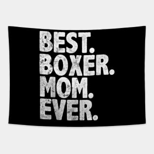 Best Boxer Mom Ever   Dog Momma Mother Day Tapestry