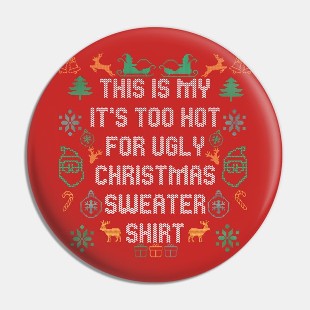 This Is My It's Too Hot For Ugly Christmas Sweaters Funny T-Shirt Pin by Marveloso