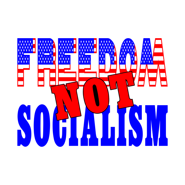 Freedom not Socialism by Mockingbird Originals