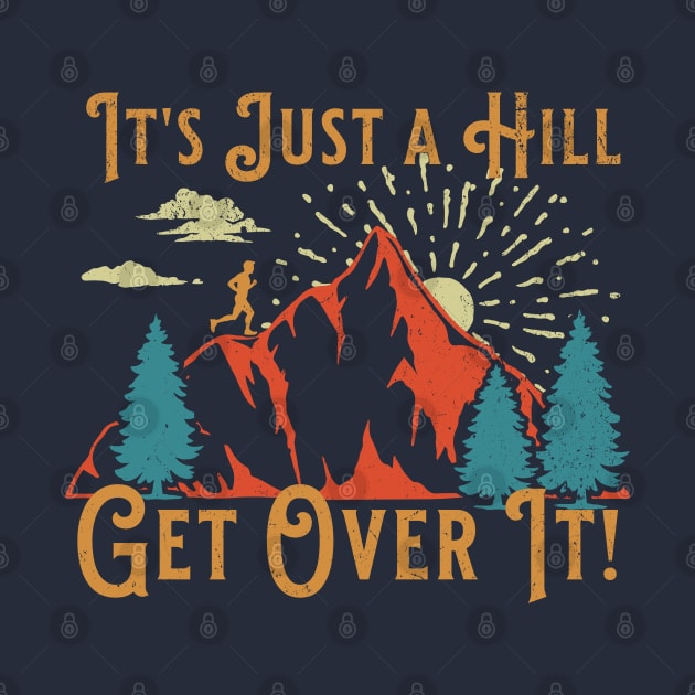 Retro Running Motivational Saying Just a Hill Get Over It by TeeCreations