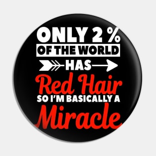 Only 2% Of The World Has Red Hair So I'm Basically A Miracle Pin