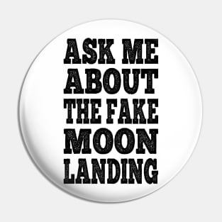 Ask Me About The Fake Moon Landing Conspiracy Theory Hoax Pin