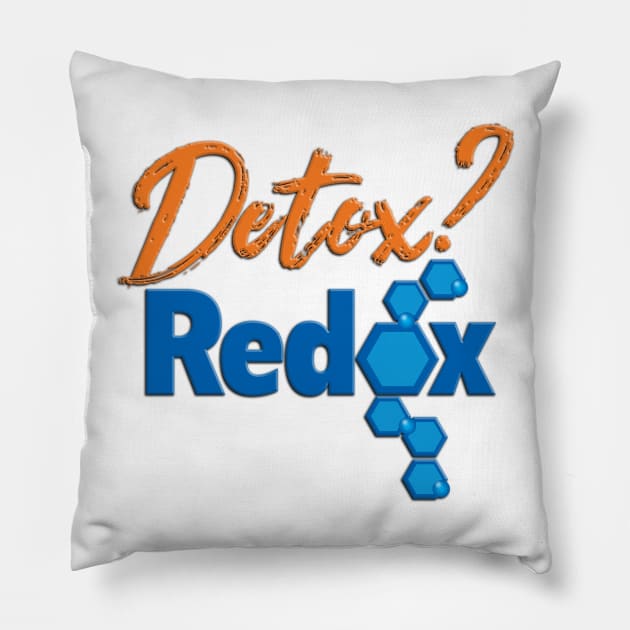 Detox?Redox Pillow by TakeItUponYourself