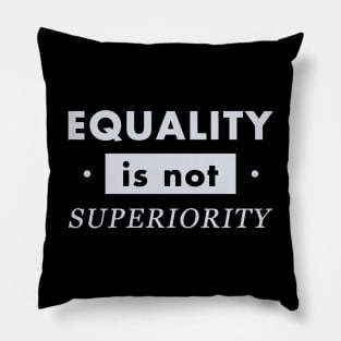 Equality no Superiority Gender Equality Pillow