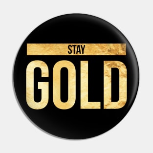 Stay Gold Awesome Gift for Him and Her Pin