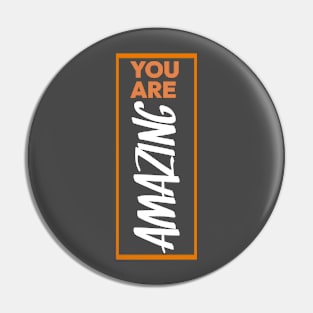 You Are Amazing Pin