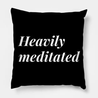 Heavily Meditated Pillow