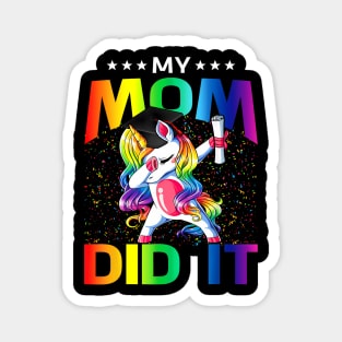 My Mom Did It Graduation Graduated Unicorn Magnet