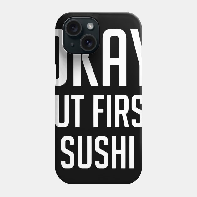 Okay But First Sushi Phone Case by Ramateeshop