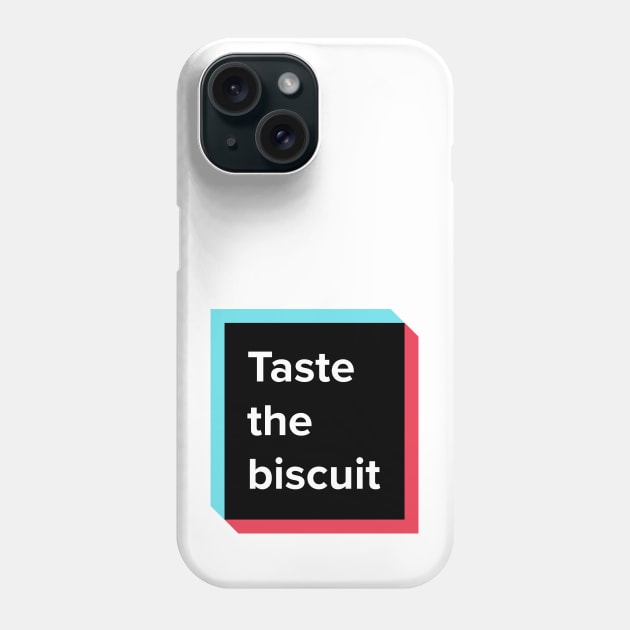 Taste The Biscuit Meme Shirt Phone Case by L.C. Tarot