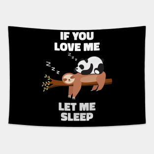 If you Love Me Let Me Sleep Sleeping Sloth and Panda Tapestry