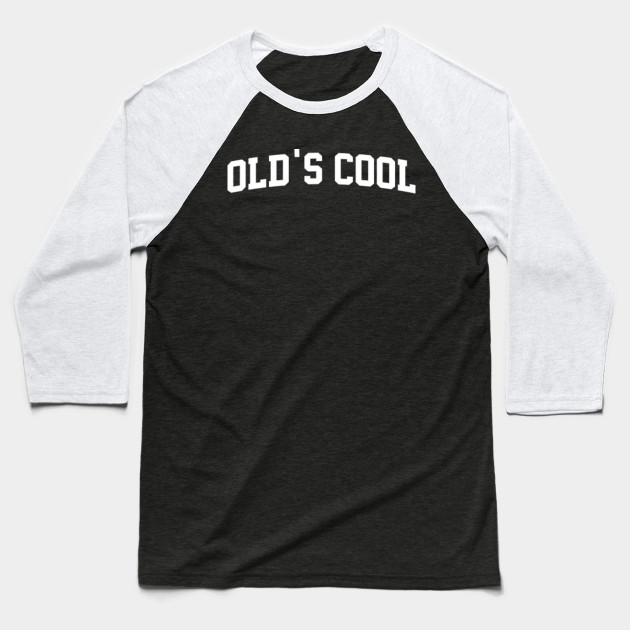 old's cool t shirt