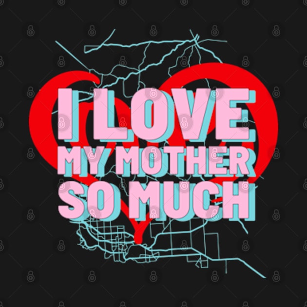 I love my mother so much by ZENAMAY