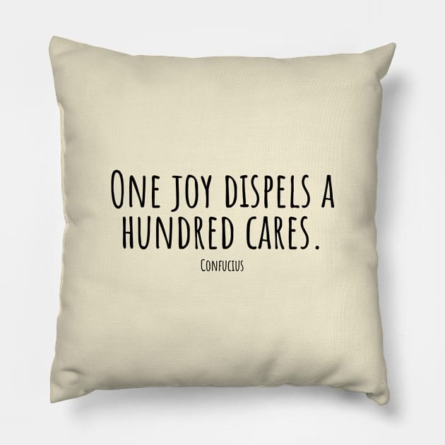 One-joy-dispels-a-hundred-cares.(Confucius) Pillow by Nankin on Creme