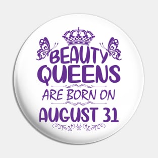 Beauty Queens Are Born On August 31 Happy Birthday To Me You Nana Mommy Aunt Sister Cousin Daughter Pin