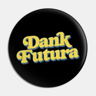 Dank Futura Retro Typography Pin