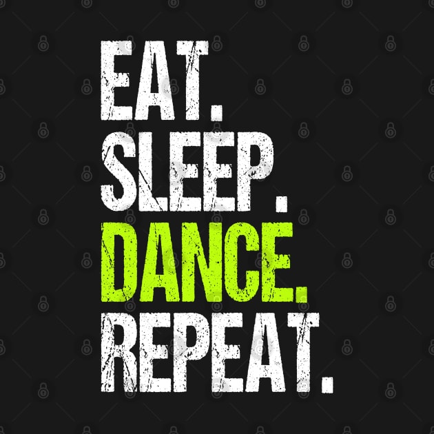 Eat Sleep Dance Repeat Funny Dancer Gift by DoFro