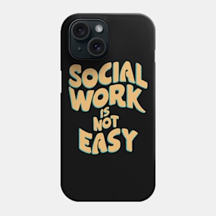 Social Work Is Not Easy, Social Worker Phone Case