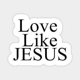 Love Like Jesus Magnet