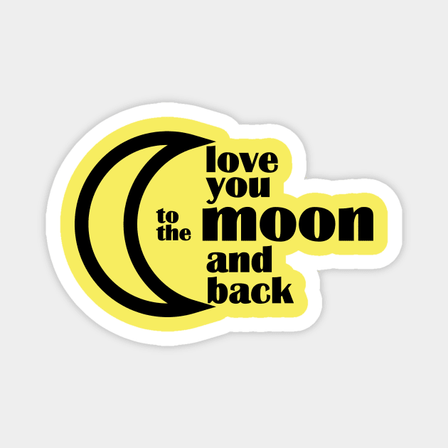 love you to the moon and back Magnet by rclsivcreative