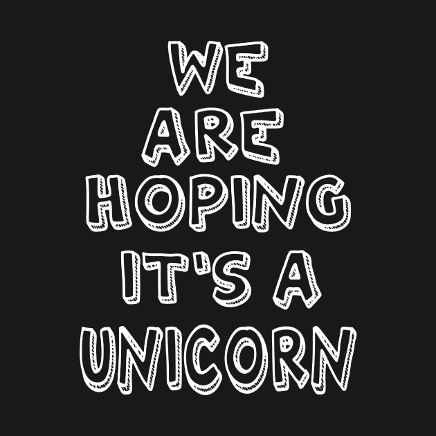 We Are Hoping It S A Unicornmaternity Pregnancy Pregnant Tee Funny Maternity Unicorn by huepham613