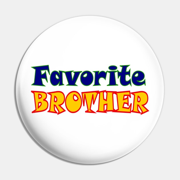 Favorite Brother Pin by AlondraHanley