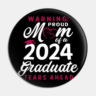 Warning Proud Mom Of A 2024 Graduate Tears Ahead Pin