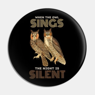 When the Owl Sings the Night is Silent Pin