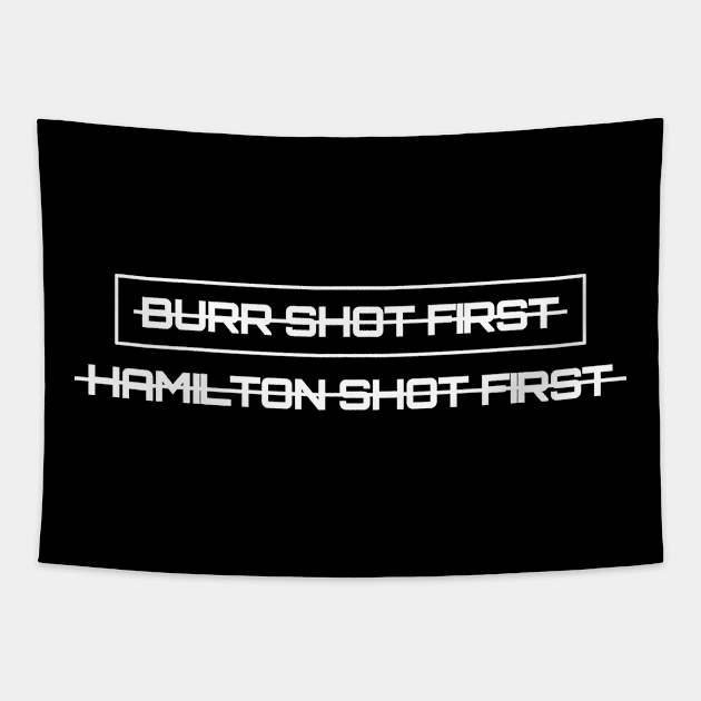 Burr shot first hamilton shot first Tapestry by Recovery Tee