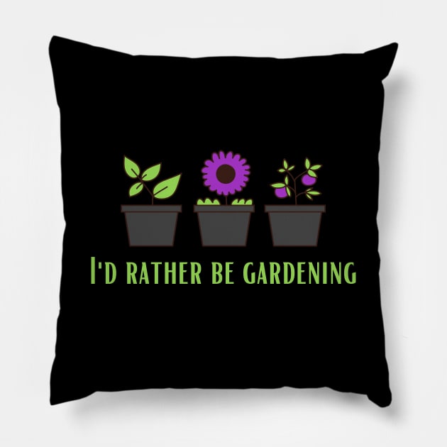 I'd Rather Be Gardening (2) Pillow by Kyarwon