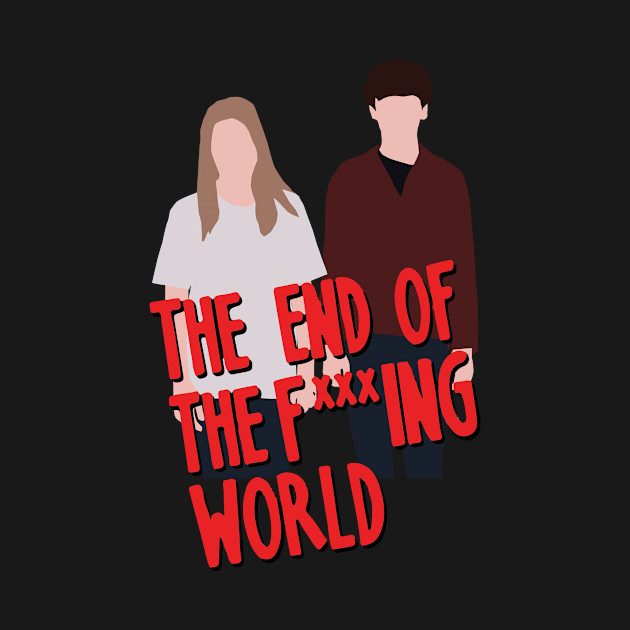 Discover The End Of The Fucking World - The End Of The Fucking World - T-Shirt