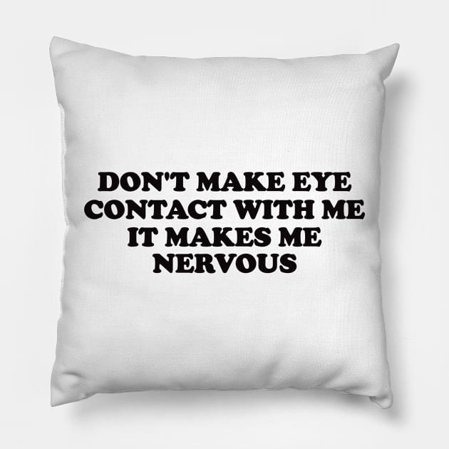 Don't Make Eye Contact With Me - Y2k Pillow by Hamza Froug