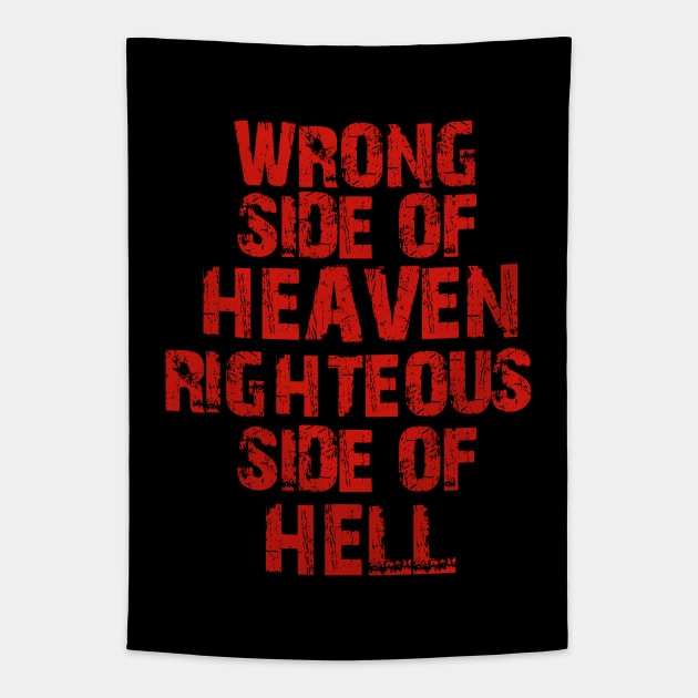 Wrong Side Of Heaven, Righteous Side of Hell Tapestry by artslave