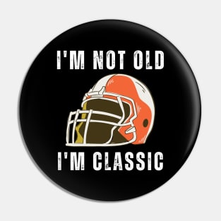 I'm Not Old I'm Classic Pin