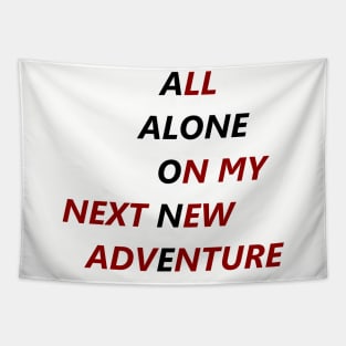 All Alone On My Next New Adventure Tapestry