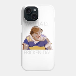 Well La Di Fricken-Da Phone Case