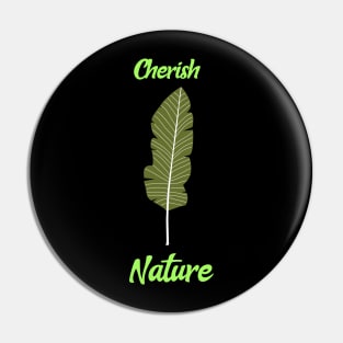 Cherish Nature Pin