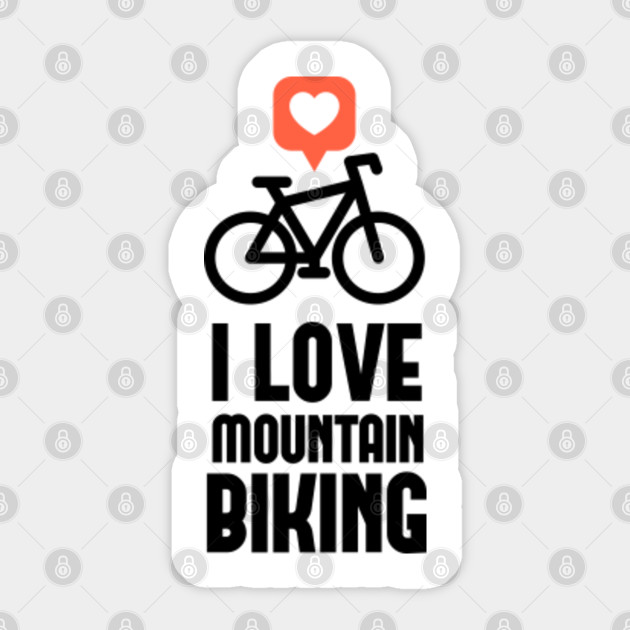 i love mountain biking