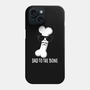 Dad To The Bone Cute Anatomy Pun Phone Case