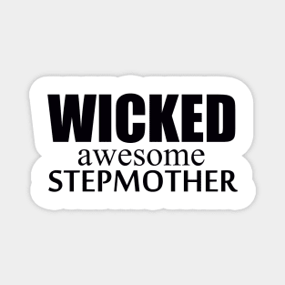 black font Wicked Awesome Stepmother Shirt Magnet