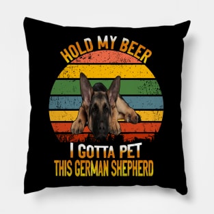 Hold My Beer I Gotta Pet This German Shepherd Vintage Pillow