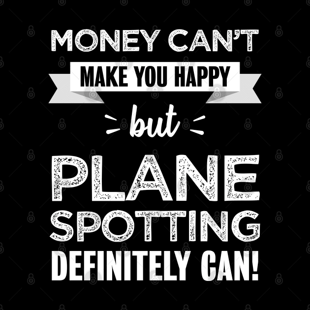 Plane spotting makes you happy | Funny gift for Aircraft Spotter by qwertydesigns